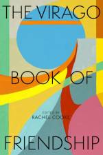 The Virago Book of Friendship af Rachel Cooke