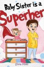 Baby Sister is a Superhero af Silvia Miles