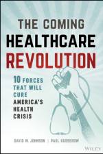 The Coming Healthcare Revolution af David W. (4Sight Health Johnson