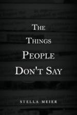 The Things People Don't Say af Stella Meier