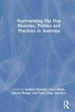 Representing Hip Hop Histories, Politics and Practices in Australia