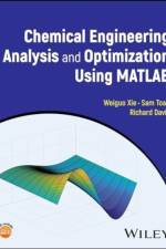 Chemical Engineering Analysis and Optimization Using MATLAB af Weiguo (University of Minnesota Xie