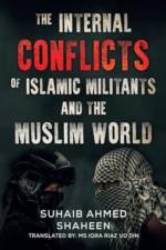 The Internal Conflicts of Islamic Militants and the Muslim World af Suhaib Ahmed Shaheen