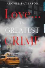 Love... The Greatest Crime af Archie Paterson