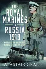 The Royal Marines in Russia, 1919 af Alastair Grant