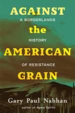 Against the American Grain af Gary Paul Nabhan