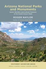 Arizona National Parks and Monuments af Roger Naylor