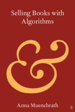 Selling Books with Algorithms af Anna (Florida Institute of Technology) Muenchrath