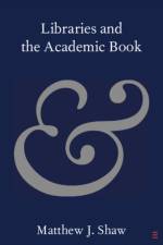 Libraries and the Academic Book af Matthew J. (The Queen’s College Shaw