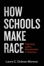 How Schools Make Race af Laura C. Chavez-Moreno