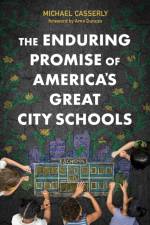 The Enduring Promise of America's Great City Schools af Michael Casserly