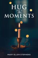 Hug the Moments af Mary Ellen Stephens