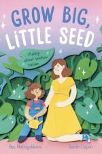 Nanayakkara, B: Grow Big, Little Seed af Bec Nanayakkara