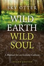 Wild Earth, Wild Soul (2nd Edition) af Sky Otter (Bill Pfeiffer)