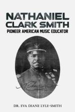 Nathaniel Clark Smith af Dr. Eva Diane Lyle-Smith