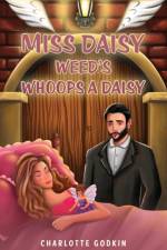 Miss Daisy Weed's Whoops a Daisy af Charlotte Godkin