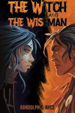 The Witch and The Wiseman af Randolph C Nyce