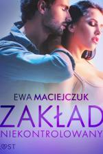 Zakład niekontrolowany – opowiadanie erotyczne af Ewa Maciejczuk