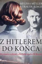Z Hitlerem do końca. Wyznania osobistej sekretarki wodza III Rzeszy af Melissa Muller