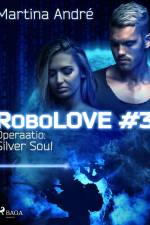RoboLOVE3 - Operaatio: Silver Soul af Martina André
