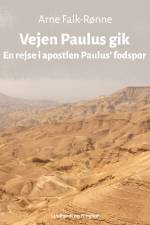 Vejen Paulus gik. En rejse i apostlen Paulus' fodspor af Arne Falk-Rønne