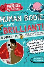 Surprised by Science: Human Bodies are Brilliant! af Sabrina Rose Science Girl
