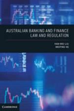 Australian Banking and Finance Law and Regulation af Han-Wei (Monash University Liu