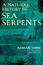 A Natural History of Sea Serpents af Adrian Shine