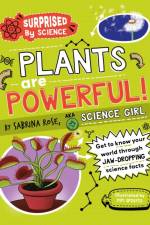 Surprised by Science: Plants are Powerful! af Sabrina Rose Science Girl