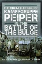 The Breakthrough of Kampfgruppe Peiper in the Battle of the Bulge af Christian Dujardin