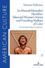 Lin-Manuel Miranda’s «Hamilton»: Silenced Women’s Voices and Founding Mothers of Color af Vanessa Vollmann