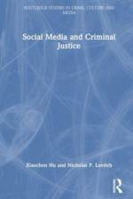 Social Media and Criminal Justice af Xiaochen (Fayetteville State University Hu