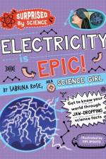 Surprised by Science: Electricity is Epic! af Sabrina Rose Science Girl