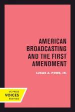 American Broadcasting and the First Amendment af Lucas A. Powe