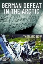 German Defeat in the Arctic af Steven Howard Casely