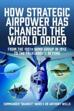 How Strategic Airpower has Changed the World Order af Nigel David MacCartan-Ward