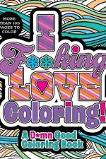 I F**king Love Coloring! af Editors of Chartwell Books