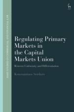 Regulating Primary Markets in the Capital Markets Union af Konstantinos (Utrecht University Serdaris