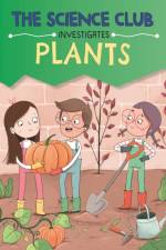 The Science Club Investigates: Plants