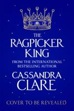 The Ragpicker King af Cassandra Clare