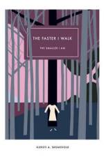 The faster I walk, the smaller I am af Kjersti Annesdatter Skomsvold