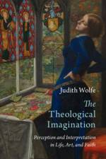 The Theological Imagination af Judith (University of St. Andrews ) Wolfe