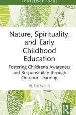 Nature, Spirituality, and Early Childhood Education af Ruth (Liverpool Hope University Wills