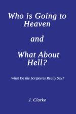 Who is Going to Heaven and What About Hell? af J. Clarke