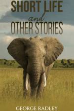 Short Life and Other Stories af George Radley