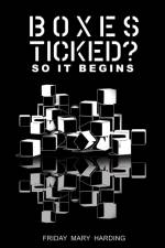 Boxes Ticked? So It Begins af Friday Mary Harding