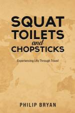 Squat Toilets and Chopsticks af Philip Bryan