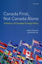 Canada First, Not Canada Alone af Asa (Assistant Professor of History McKercher