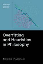 Overfitting and Heuristics in Philosophy af Timothy (Wykeham Professor of Logic Emeritus Williamson