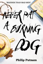 Never Pat a Burning Dog af Philip Putnam
